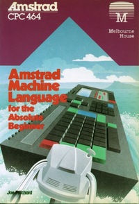 Amstrad Machine Language for the Absolute Beginner
