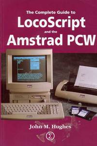 The Complete Guide to LocoScript and the Amstrad PCW