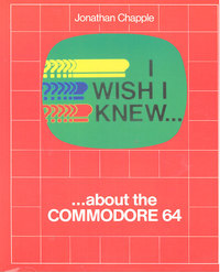 I wish I knew... about the Commodore 64