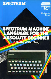 Spectrum Machine Language For The Absolute Beginner