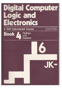 Digital Computer Logic and Electronics - Book 4 - Flipflops and Registers