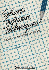 Sharp Software Techniques - Programming the MZ-80K and MZ-80A