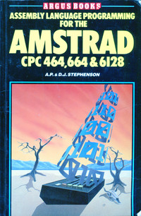 Assembly Language Programming for the AMSTRAD CPS 464, 664 & 6128