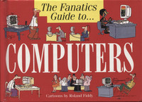 The Fanatics Guide to Computers