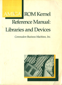 Amiga ROM Kernel Reference Manual: Libraries and Devices