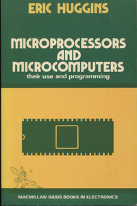 Microprocessors and Microcomputers: their use and programming