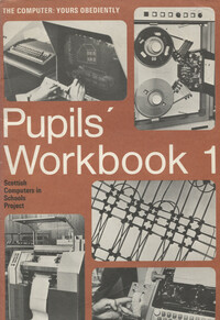 The Computer: Yours Obediently - Pupils' Workbook 1