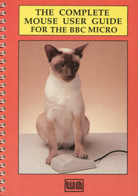 The Complete Mouse User Guide for the BBC Micro