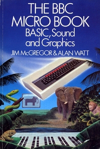 The BBC Micro Book - Basic, Sound and Graphics