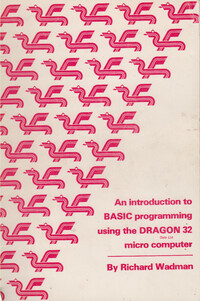 An introduction to BASIC programming using the DRAGON 32 micro computer