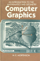 Computer Graphics: An Introduction to the Mathematics and Geometry