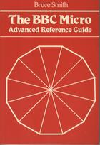 The BBC Micro Advanced Reference Guide