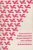 An introduction to BASIC programming using the DRAGON 32 micro computer